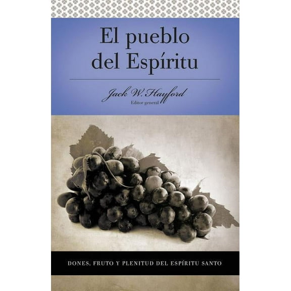 Serie Vida En Plenitud: El Pueblo del Espíritu: Dones, Fruto Y Plenitud El Espíritu Santo, (Paperback)
