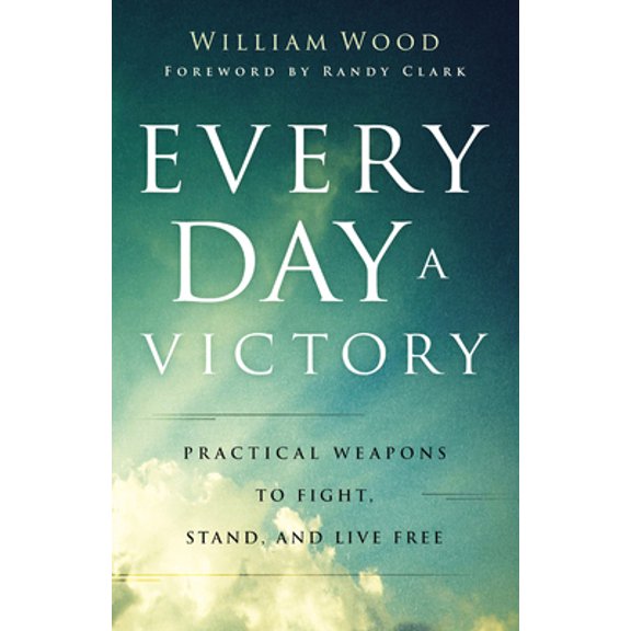 Pre-Owned Every Day a Victory: Practical Weapons to Fight, Stand, and Live Free (Paperback) 0800762924 9780800762926
