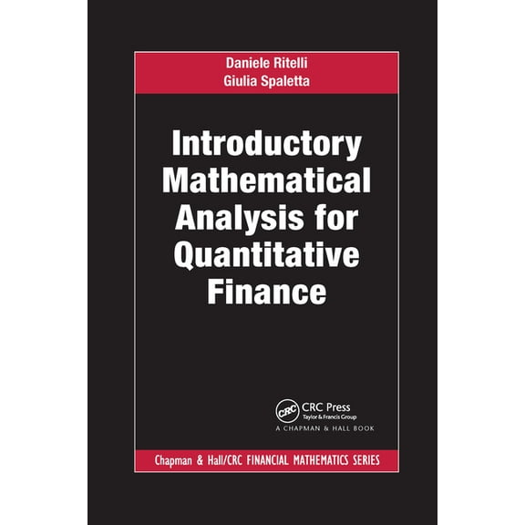 Chapman and Hall/CRC Financial Mathemati Introductory Mathematical Analysis for Quantitative Finance, (Paperback)