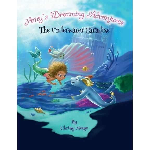 Amy's Dreaming Adventures: The Underwater Paradise, (Paperback)