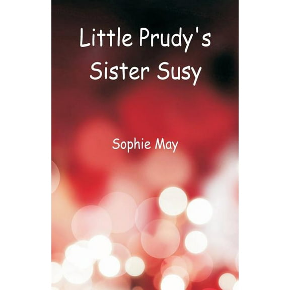 Little Prudy's Sister Susy, (Paperback)