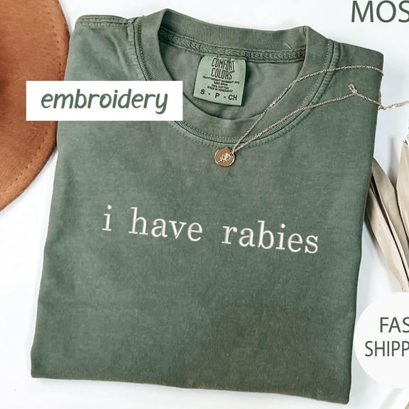 Embroidered Comfort Colors® I Have Rabies Shirt, Funny Humor Embroidered Shirt, Sarcasm Shirt, Unhinged Meme Shirt, Weird Dark Humor Shirt