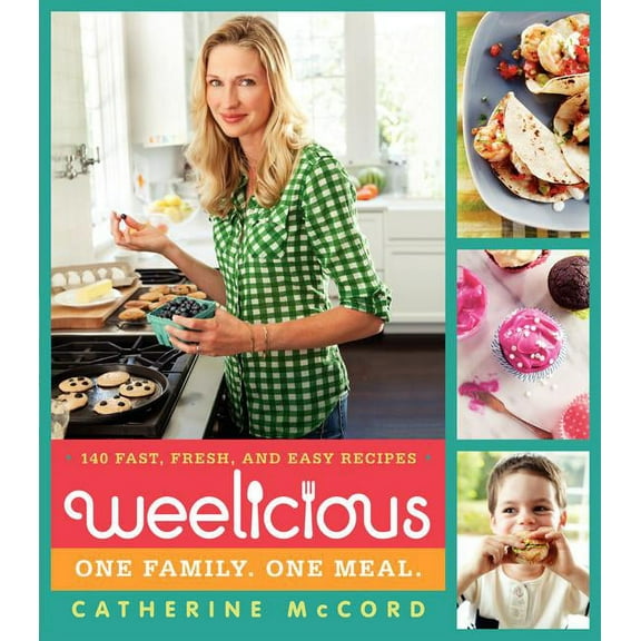 Weelicious Weelicious: 140 Fast, Fresh, and Easy Recipes, Book 1, (Hardcover)