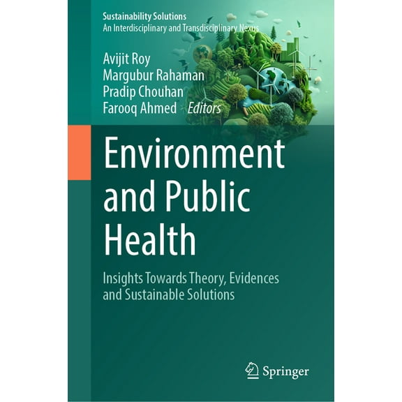 Sustainability Solutions Environment and Public Health: Insights Towards Theory, Evidences and Sustainable Solutions, (Hardcover)