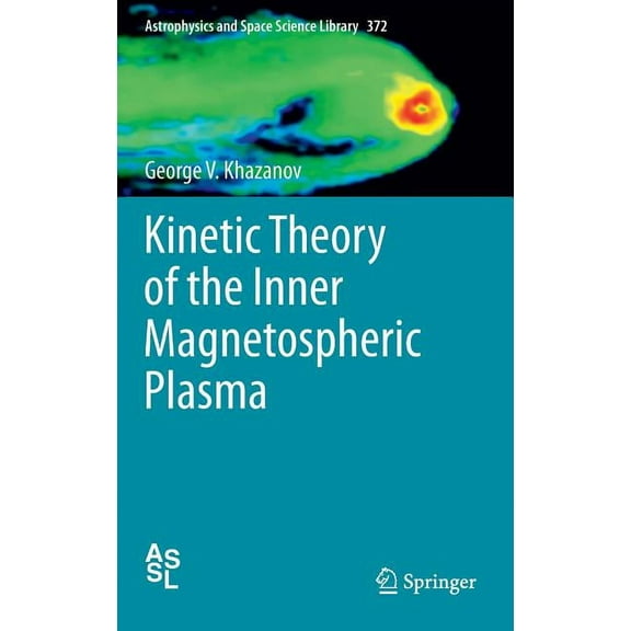 Astrophysics and Space Science Library Kinetic Theory of the Inner Magnetospheric Plasma, Book 372, (Hardcover)