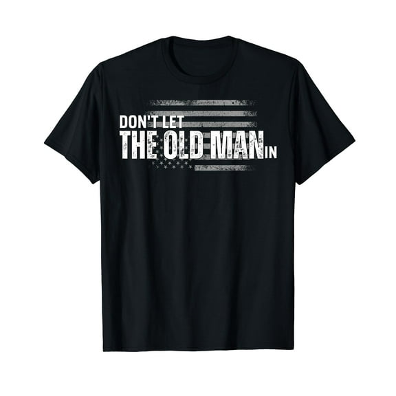 Don't Let The Old Man In Vintage funny T-Shirt