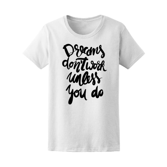Dreams Don't Work Unless You Do Tee Women's -Image by Shutterstock