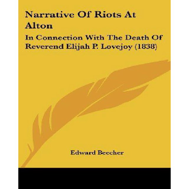 Narrative of Riots at Alton: en Connexion avec la Mort de Révérend Elijah P. Lovejoy (1838)