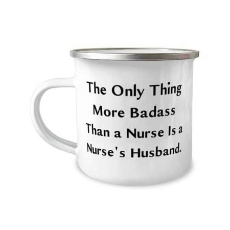 Funny Husband Gifts, The Only Thing More Badass Than a Nurse Is a Nurse's, Inspirational Valentine's Day 12oz Camper Mug Gifts For Husband