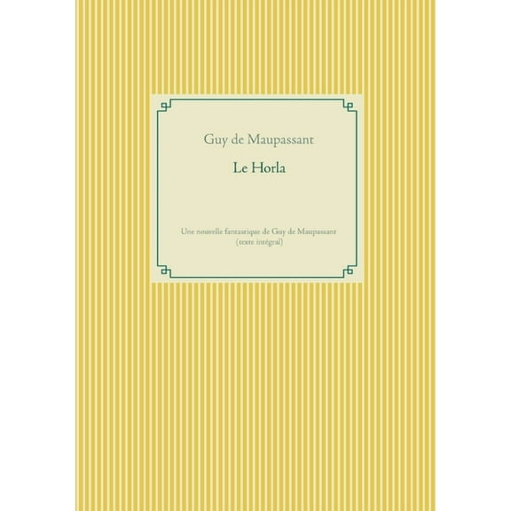 Le Horla : Une nouvelle fantastique de Guy de Maupassant (texte intégral) (Paperback)