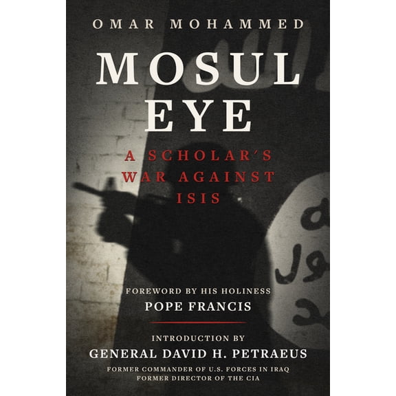 Mosul Eye : A Scholar's War Against ISIS (Hardcover)