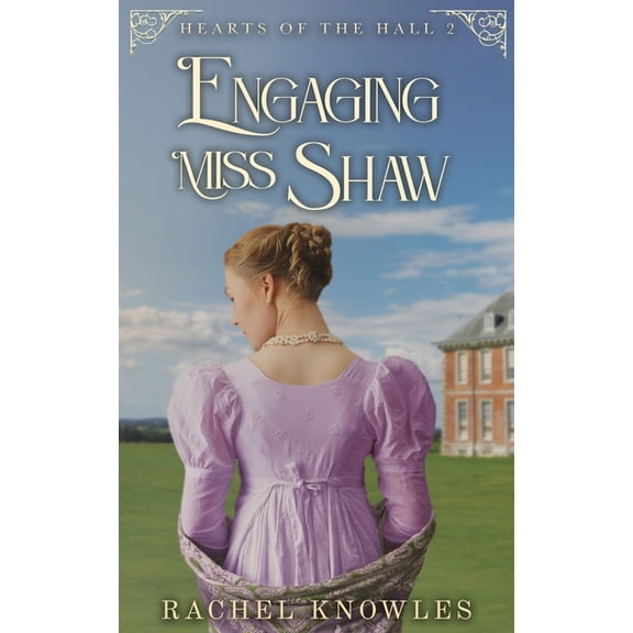 Hearts of the Hall Engaging Miss Shaw, (Paperback)