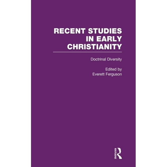 Recent Studies in Early Christianity Doctrinal Diversity: Varieties of Early Christianity, Book 4, (Hardcover)
