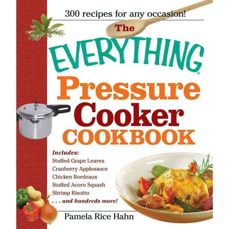 The Everything Pressure Cooker Cookbook
