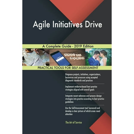 Agile Initiatives Drive A Complete Guide - 2019 Edition