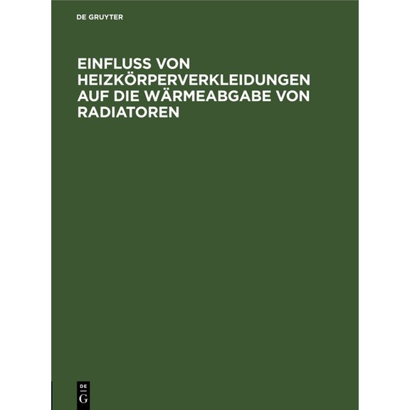 Einfluss Von HeizkÃ¶rperverkleidungen Auf Die WÃ¤rmeabgabe Von Radiatoren: 12. Mitteilung Der PrÃ¼fungsanstalt FÃ¼r Heizungs, (Hardcover)