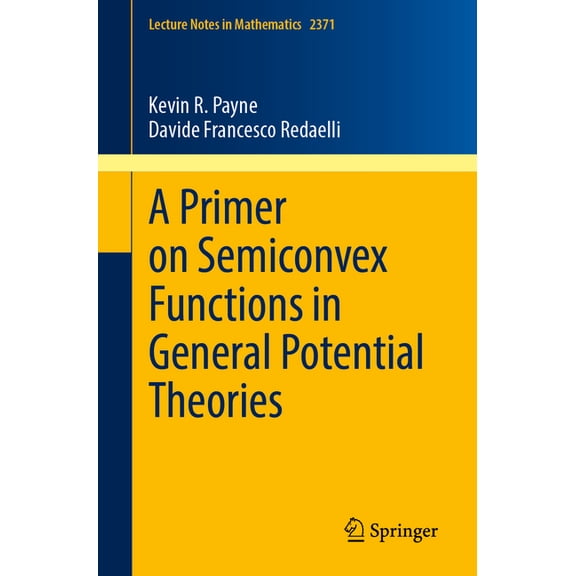 Lecture Notes in Mathematics A Primer on Semiconvex Functions in General Potential Theories, Book 2371, (Paperback)