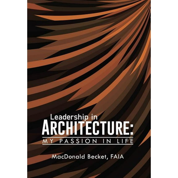 Leadership in Architecture: My Passion in Life (Hardcover)