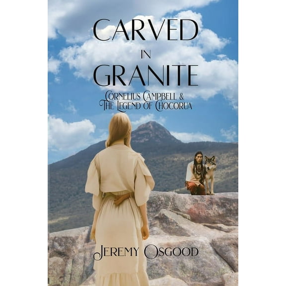 Carved in Granite: Cornelius Campbell and the Legend of Chocorua, (Paperback)