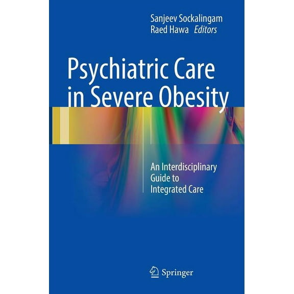 Psychiatric Care in Severe Obesity: An Interdisciplinary Guide to Integrated Care, (Hardcover)