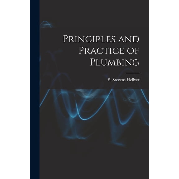 Principles and Practice of Plumbing [electronic Resource] (Paperback)