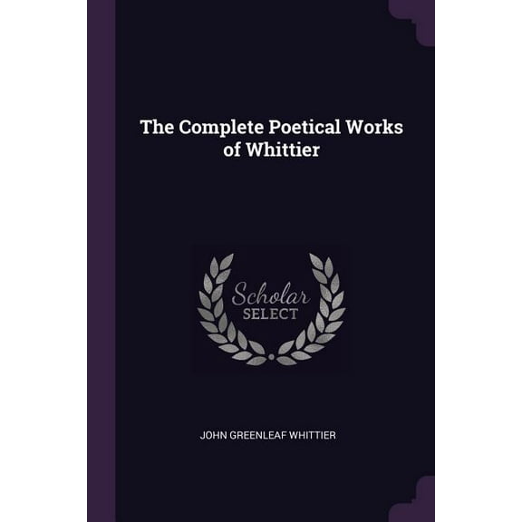 The Complete Poetical Works of Whittier (Paperback)
