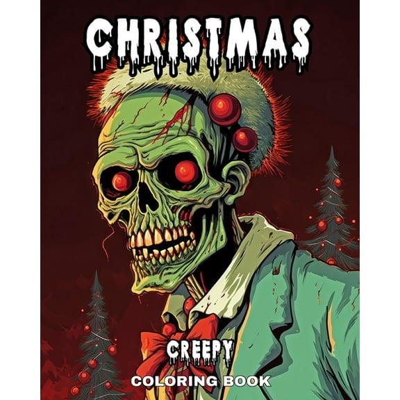 Creepy Christmas Coloring Book: Horror Christmas Coloring Pages for Adults, Teens, with Evil Santa and Much More, (Paperback)
