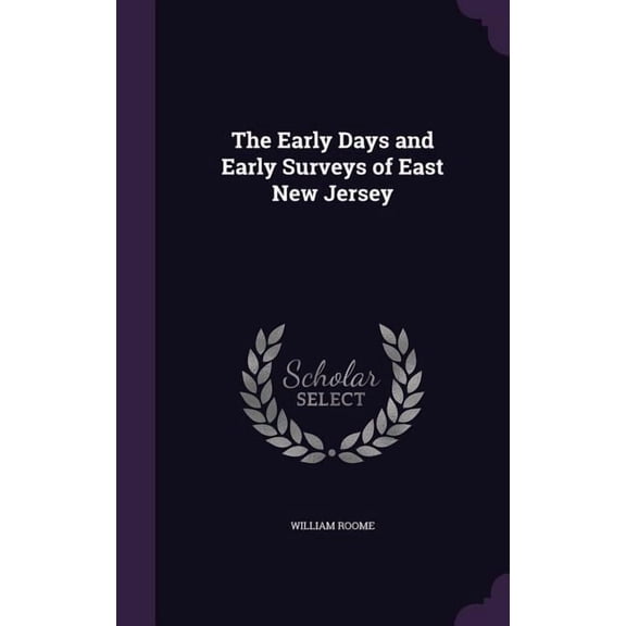 The Early Days and Early Surveys of East New Jersey (Hardcover)