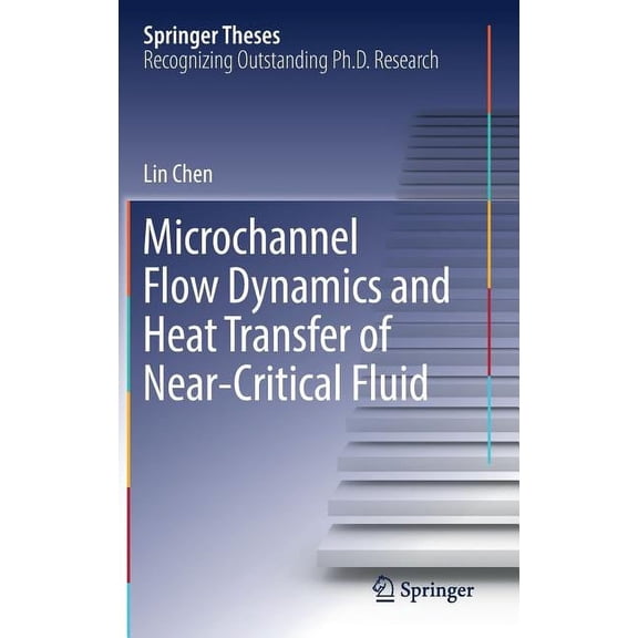Springer Theses Microchannel Flow Dynamics and Heat Transfer of Near-Critical Fluid, (Hardcover)