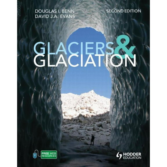 Glaciers and Glaciation, 2nd Edition (Paperback)