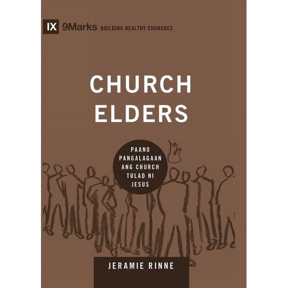 Building Healthy Churches (Taglish) Church Elders (Taglish): How to Shepherd God's People Like Jesus / Paano Pangalagaan ang Church Tulad ni Jesus, (Paperback)