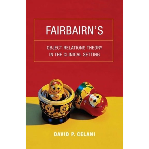 Fairbairn's Object Relations Theory in the Clinical Setting, (Hardcover)