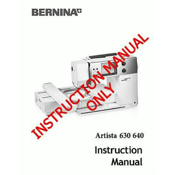 Bernina Artista 630 640 Sewing Machine Owners Instruction Manual