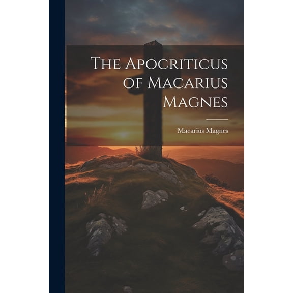 The Apocriticus of Macarius Magnes (Paperback)