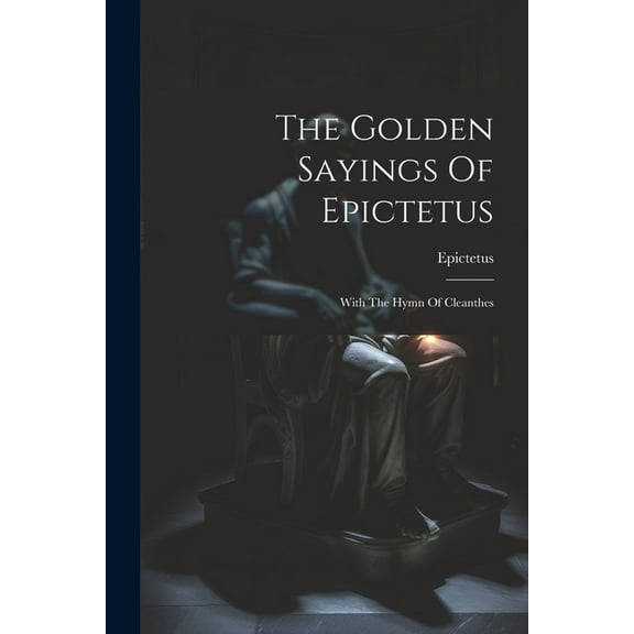 The Golden Sayings Of Epictetus (Paperback)