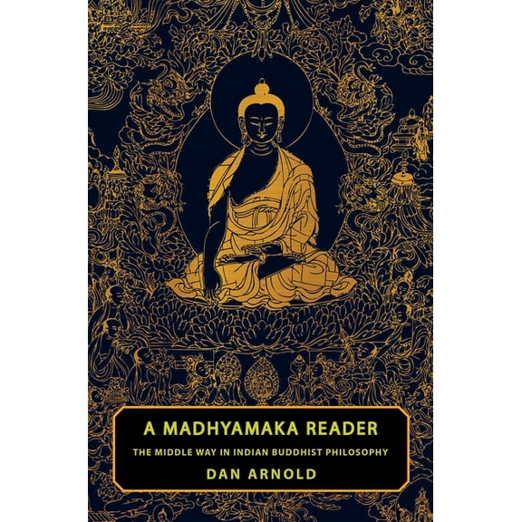 Historical Sourcebooks in Classical Indi A Madhyamaka Reader: The Middle Way in Indian Buddhist Philosophy, (Paperback)