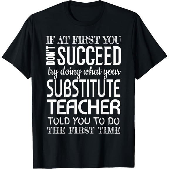 Substitute Teacher Gifts Funny Succeed Appreciation T-Shirt