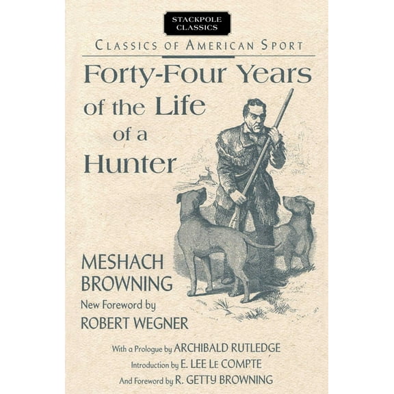 Stackpole Classics Forty-Four Years of the Life of a Hunter, (Paperback)