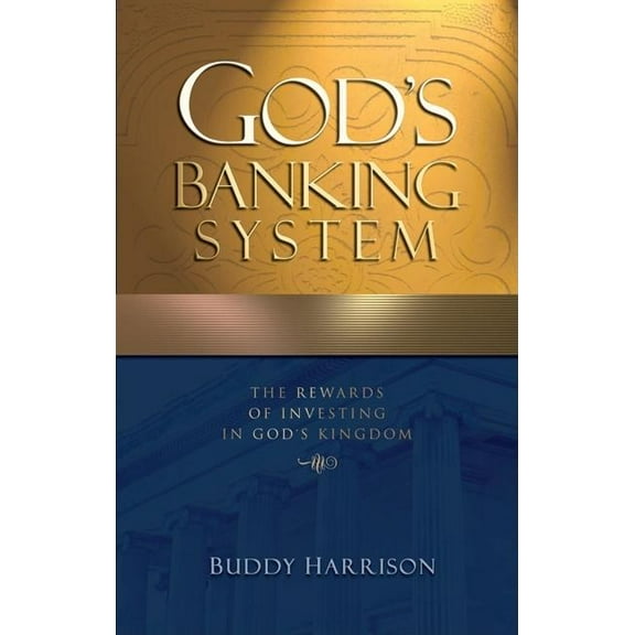 God's Banking System: The Rewards of Investing in God's Kingdom, (Paperback)