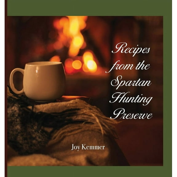 Recipes from the Spartan Hunting Preserve, (Hardcover)