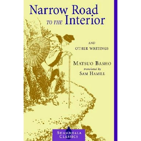Pre-Owned Narrow Road to the Interior: And Other Writings (Paperback 9781570627163) by Matsuo Basho, Sam Hamill