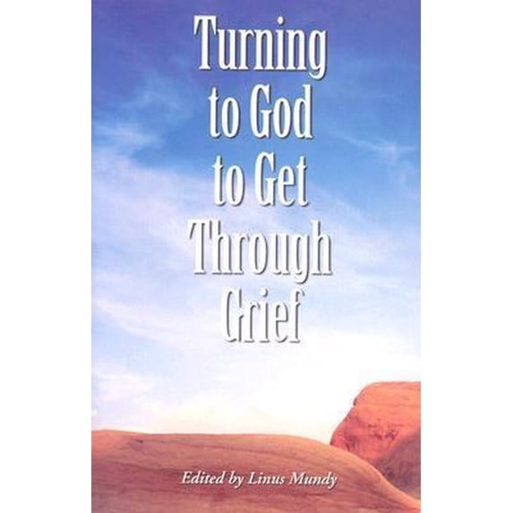 Pre-Owned Turning to God to Get Through Grief (Paperback) 0870293796 9780870293795