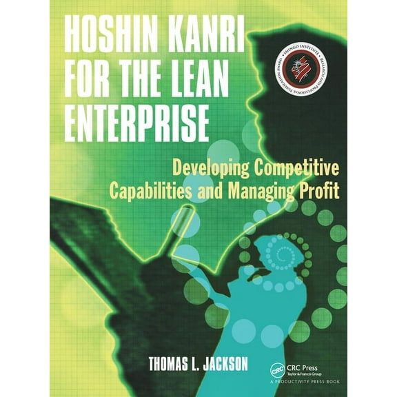 Hoshin Kanri for the Lean Enterprise: Developing Competitive Capabilities and Managing Profit, (Paperback)