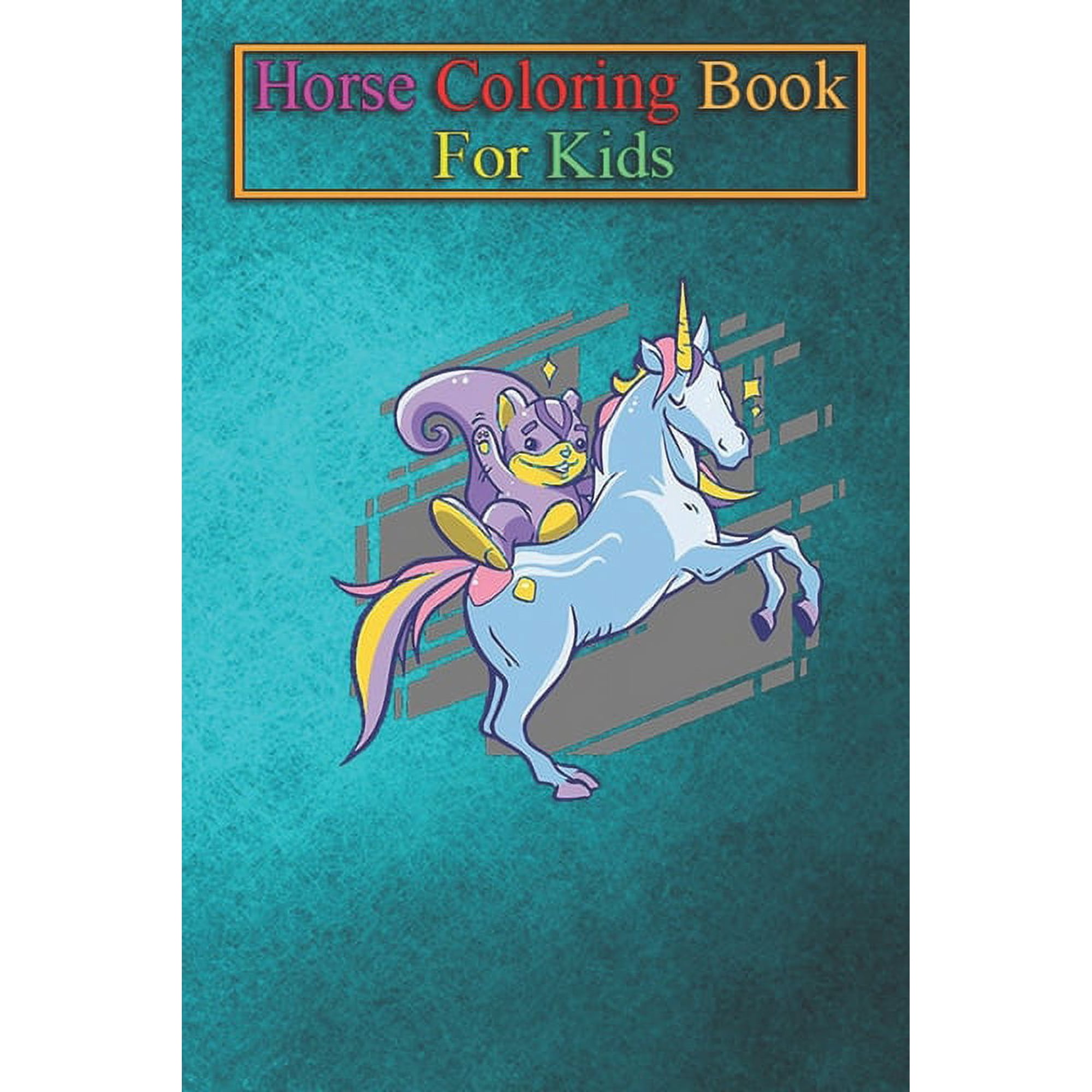 Horse Coloring Book For Kids: Unicorn Squirrel Animal Coloring Book - For Kids Aged 3-8 (Fun Activities Books)