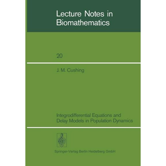 Lecture Notes in Biomathematics Integrodifferential Equations and Delay Models in Population Dynamics, Book 20, (Paperback)