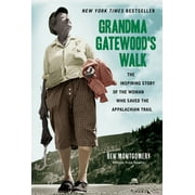 Pre-Owned Grandma Gatewood's Walk: The Inspiring Story of the Woman Who Saved the Appalachian Trail (Paperback 9781613734995) by Ben Montgomery