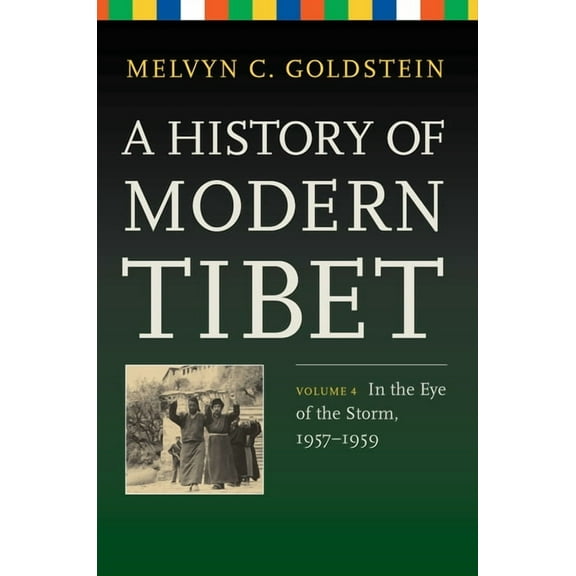 A History of Modern Tibet, Volume 4: In the Eye of the Storm, 1957-1959, (Hardcover)