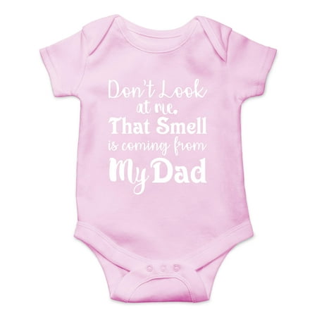 

Don t Look At Me That Smell Is Coming From Daddy Funny Cute Infant Creeper One-Piece Baby Bodysuit (Pink 6 Months)