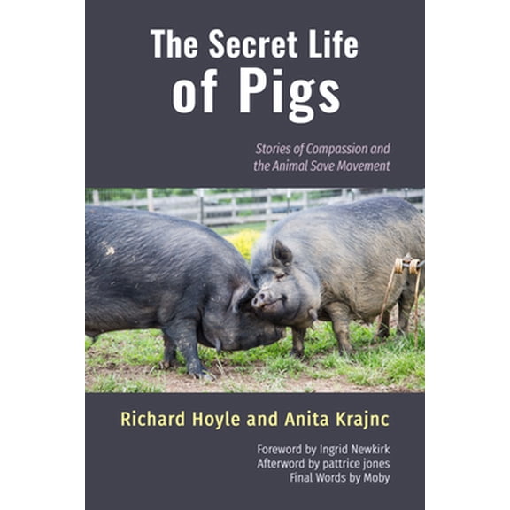 Pre-Owned The Secret Life of Pigs: Stories of Compassion and the Animal Save Movement (Paperback) 1590566661 9781590566664