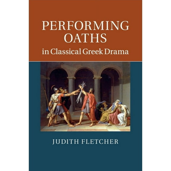 Performing Oaths in Classical Greek Drama, (Paperback)